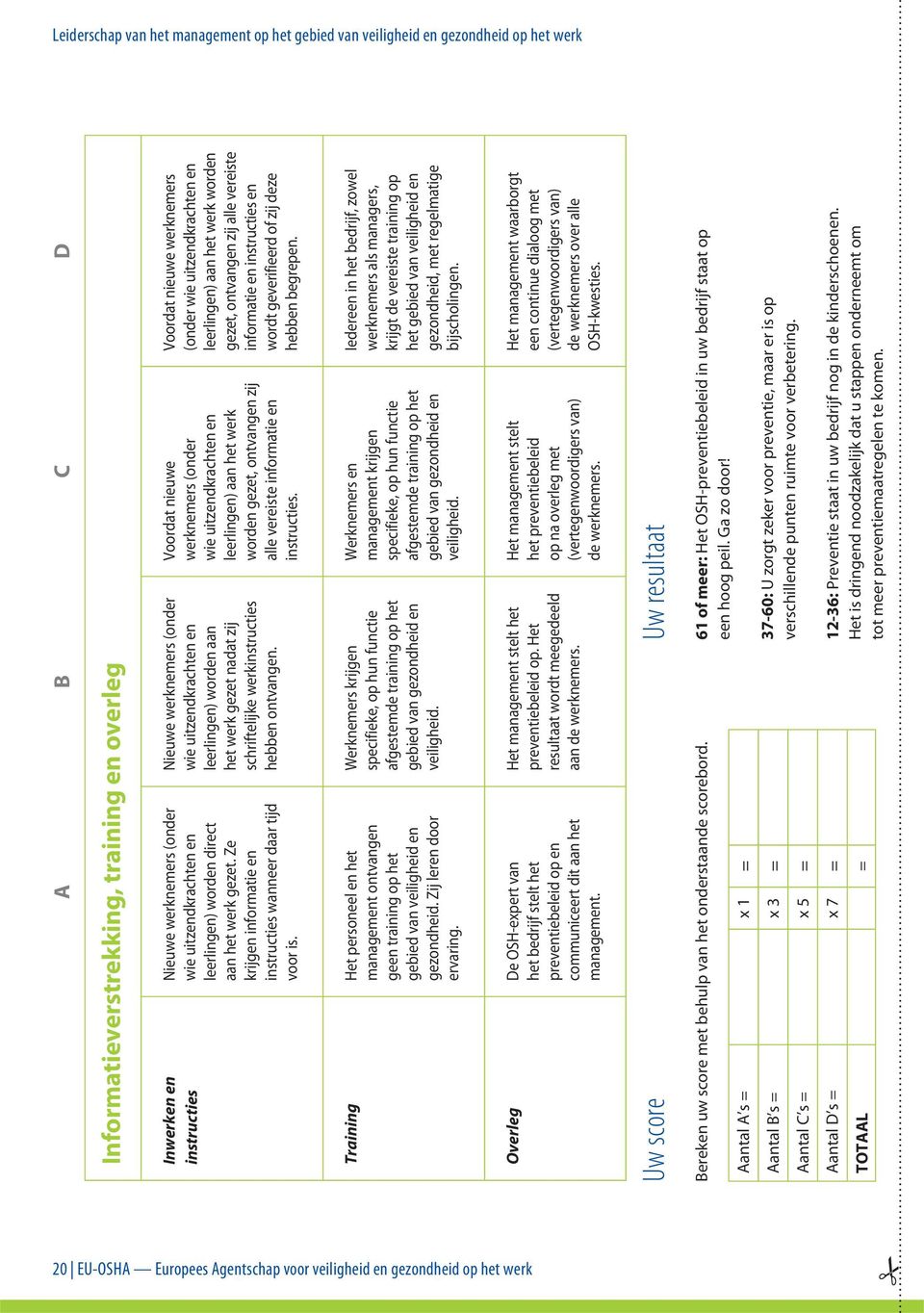 Nieuwe werknemers (onder wie uitzendkrachten en leerlingen) worden aan het werk gezet nadat zij schriftelijke werkinstructies hebben ontvangen.