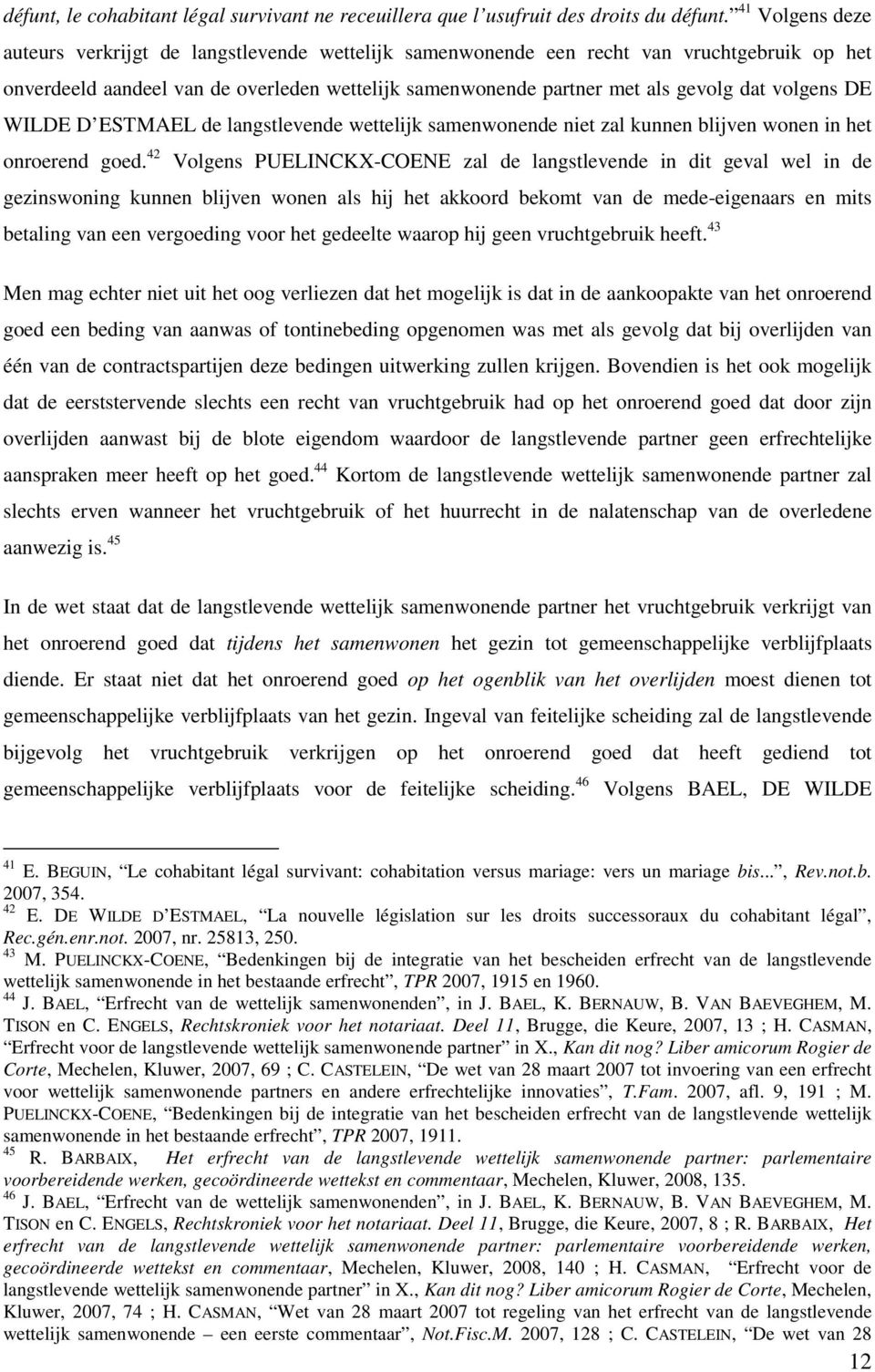 volgens DE WILDE D ESTMAEL de langstlevende wettelijk samenwonende niet zal kunnen blijven wonen in het onroerend goed.