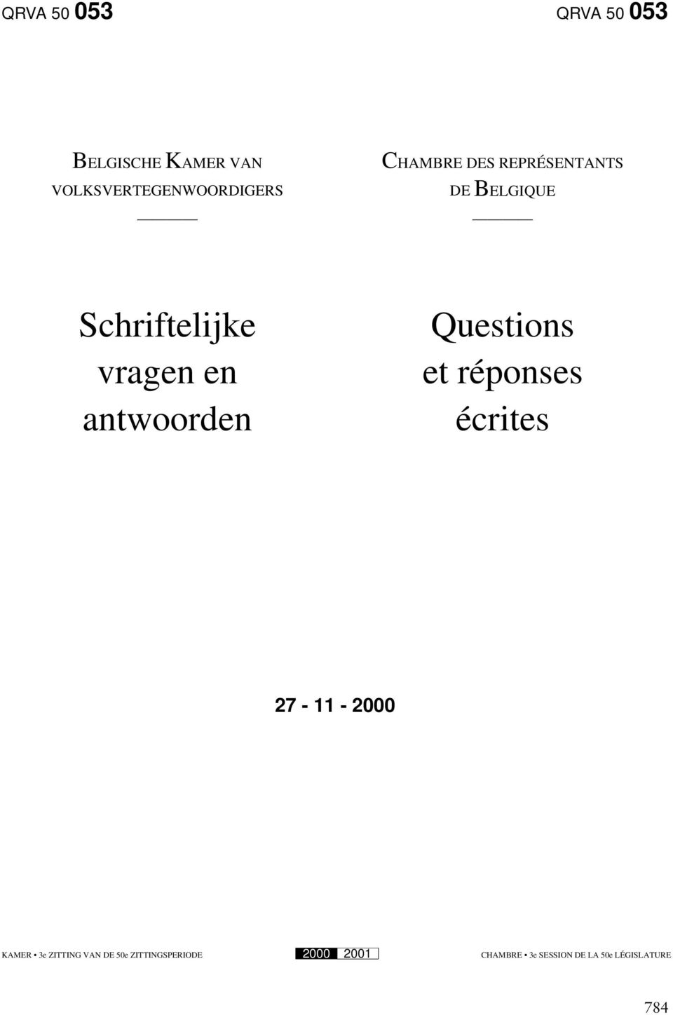 REPRÉSENTANTS DE BELGIQUE Schriftelijke