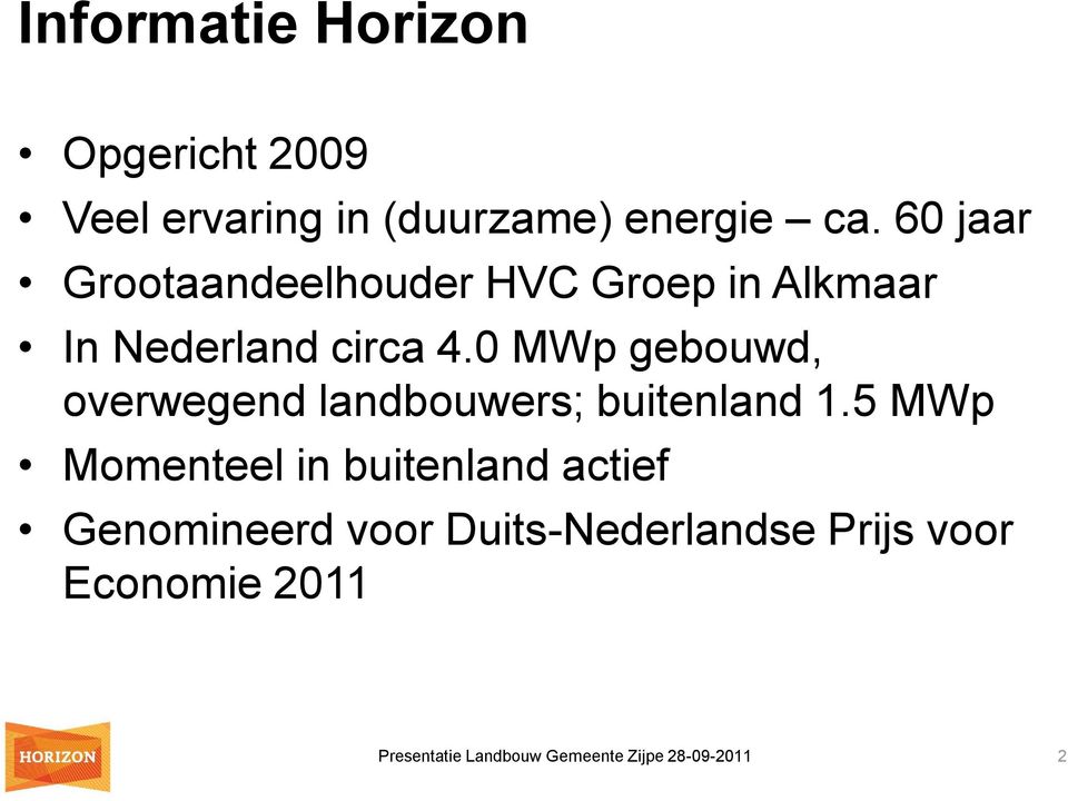 0 MWp gebouwd, overwegend landbouwers; buitenland 1.