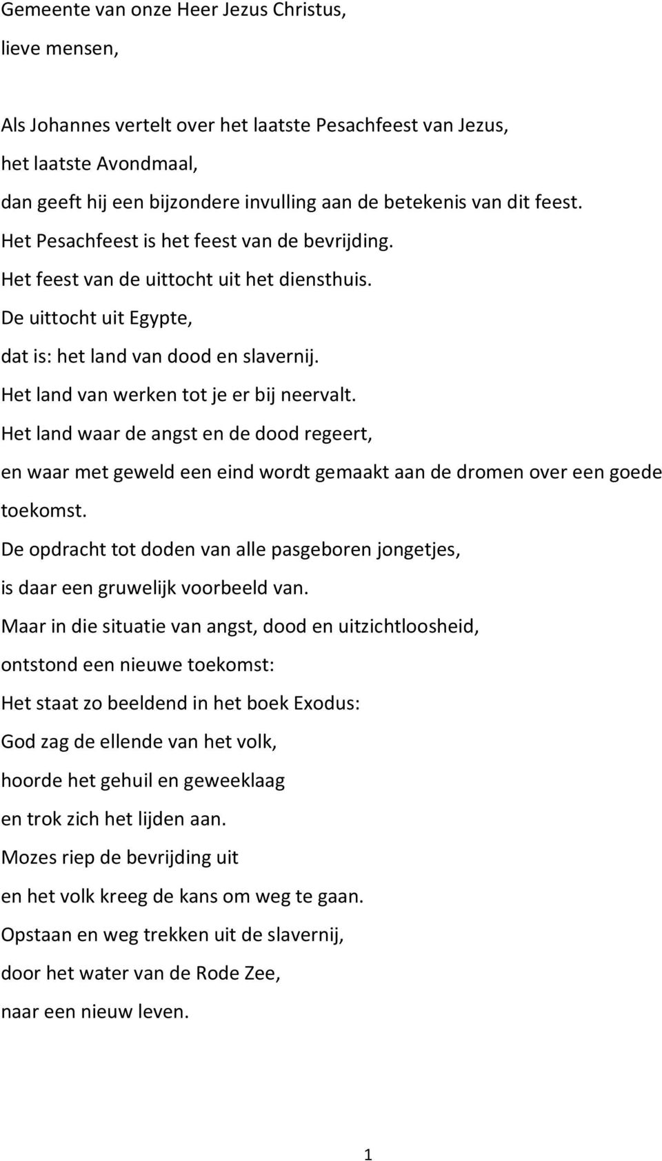 Het land van werken tot je er bij neervalt. Het land waar de angst en de dood regeert, en waar met geweld een eind wordt gemaakt aan de dromen over een goede toekomst.