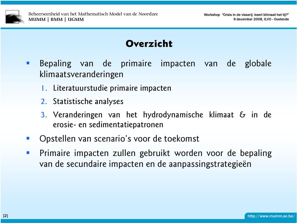 Veranderingen van het hydrodynamische klimaat & in de erosie- en sedimentatiepatronen Opstellen