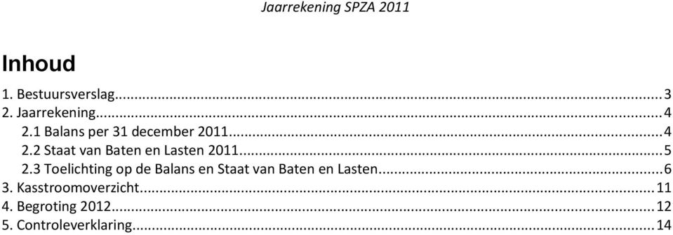 2 Staat van Baten en Lasten 2011...5 2.