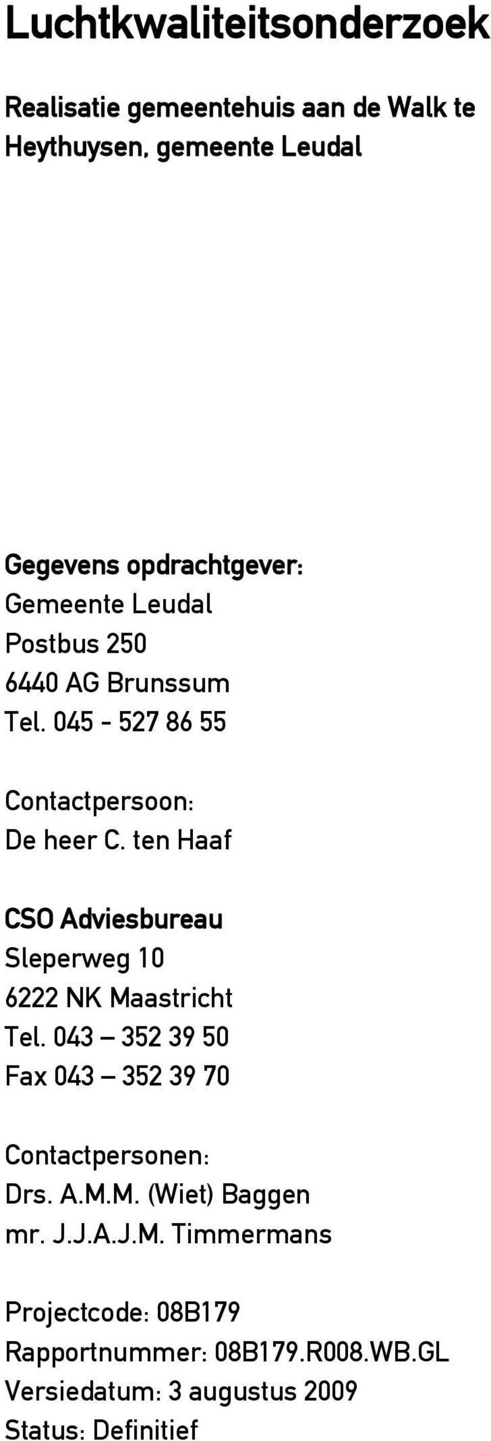 ten Haaf CSO Adviesbureau Sleperweg 10 6222 NK Maastricht Tel.