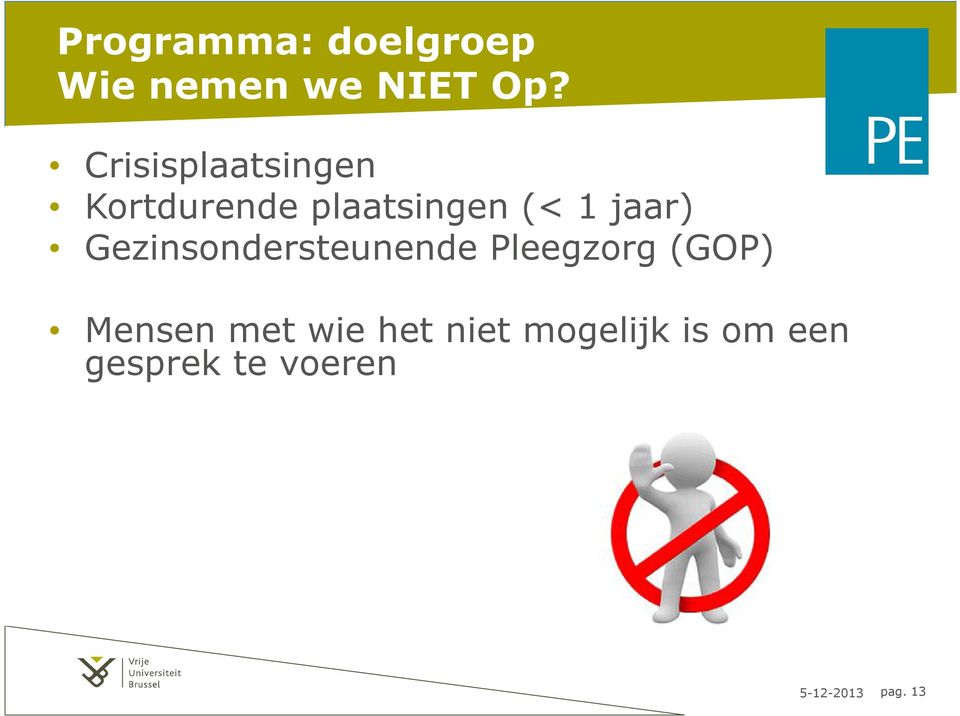 Gezinsondersteunende Pleegzorg (GOP) Mensen met wie