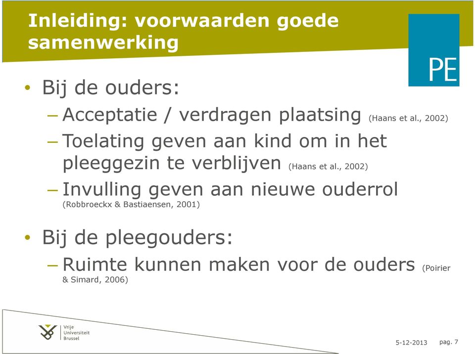 , 2002) Toelating geven aan kind om in het pleeggezin te verblijven , 2002) Invulling