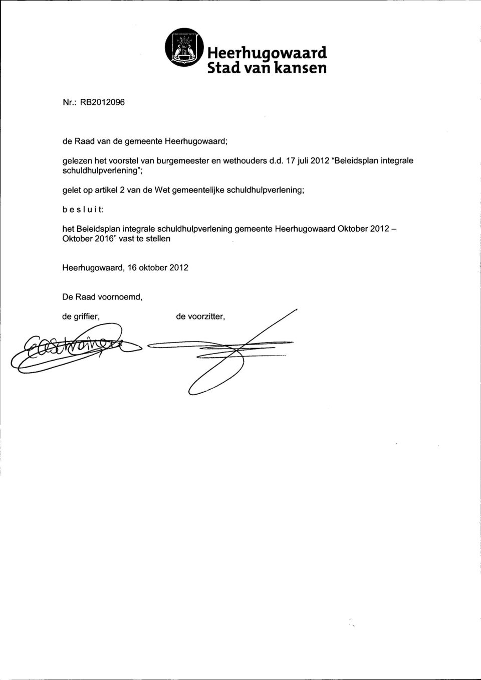 Raad van de gemeente Heerhugowaard; gelezen het voorstel van burgemeester en wethouders d.d. 17 juli 2012