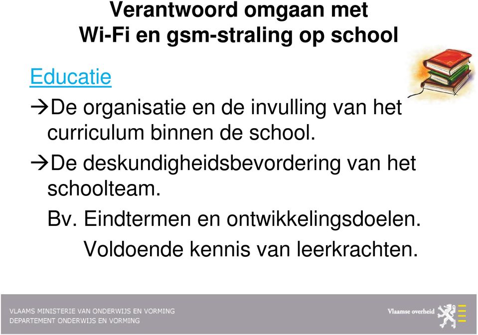 De deskundigheidsbevordering van het schoolteam. Bv.