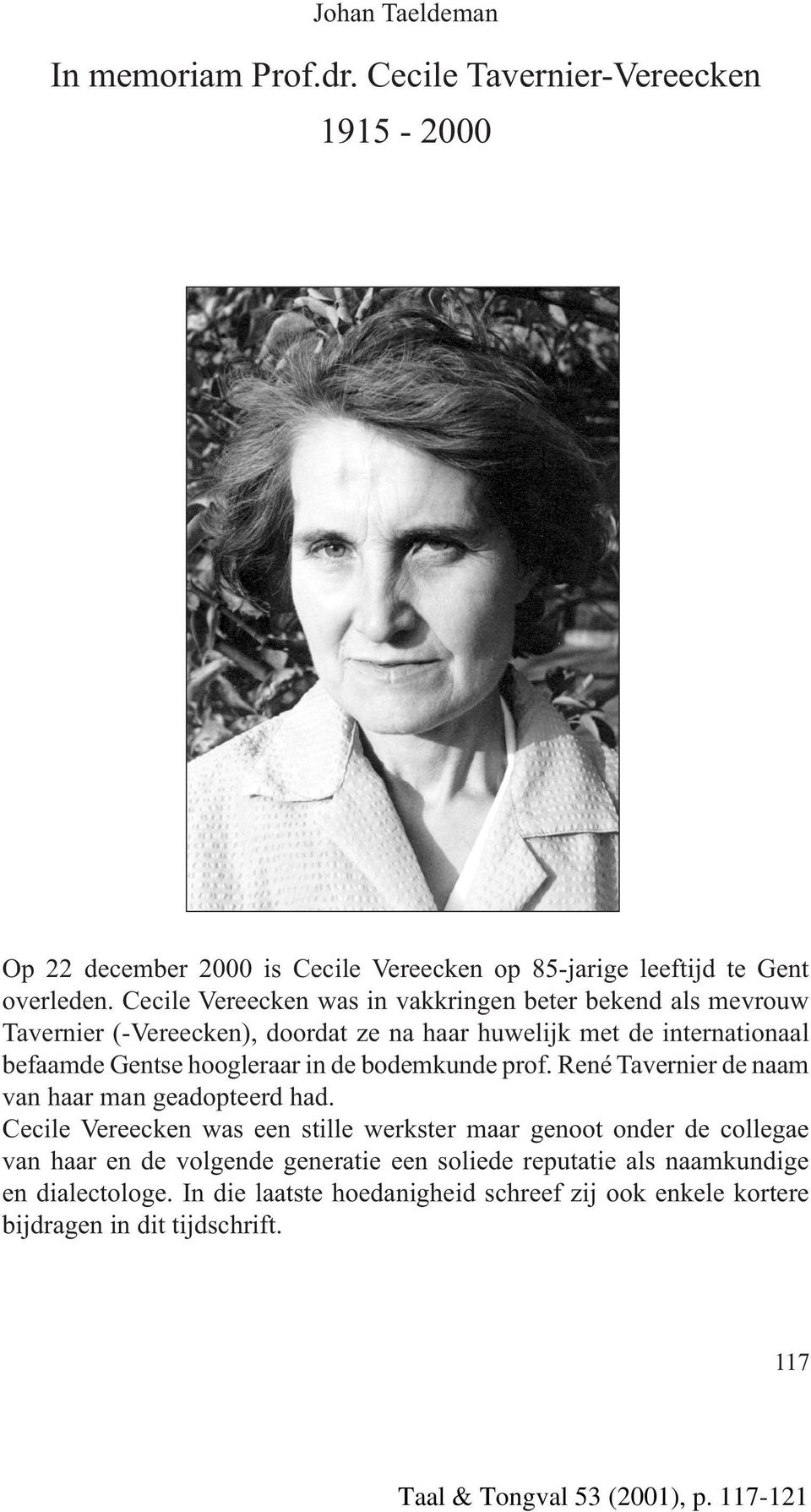 hoogleraar in de bodemkunde prof. René Tavernier de naam van haar man geadopteerd had.