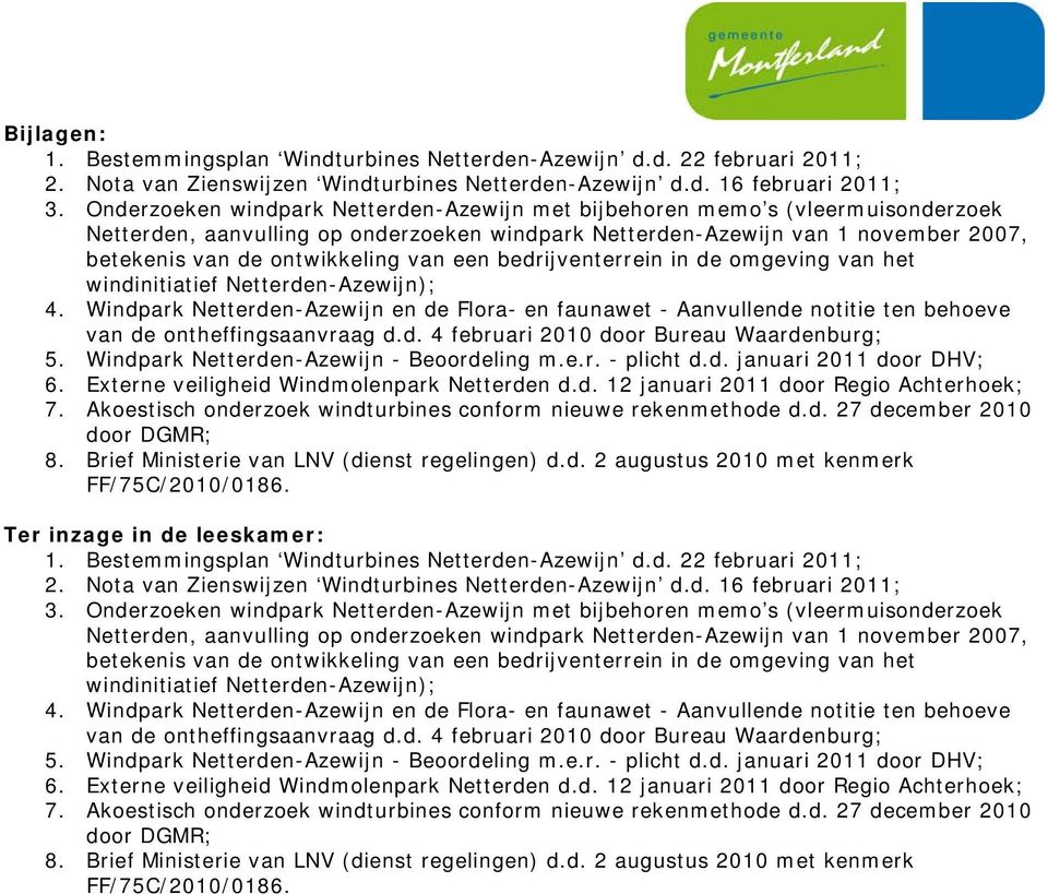 een bedrijventerrein in de omgeving van het windinitiatief Netterden-Azewijn); 4. Windpark Netterden-Azewijn en de Flora- en faunawet - Aanvullende notitie ten behoeve 5.