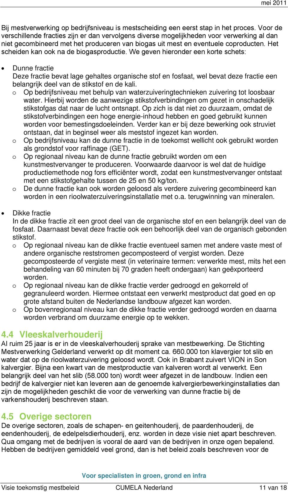 Het scheiden kan ook na de biogasproductie.