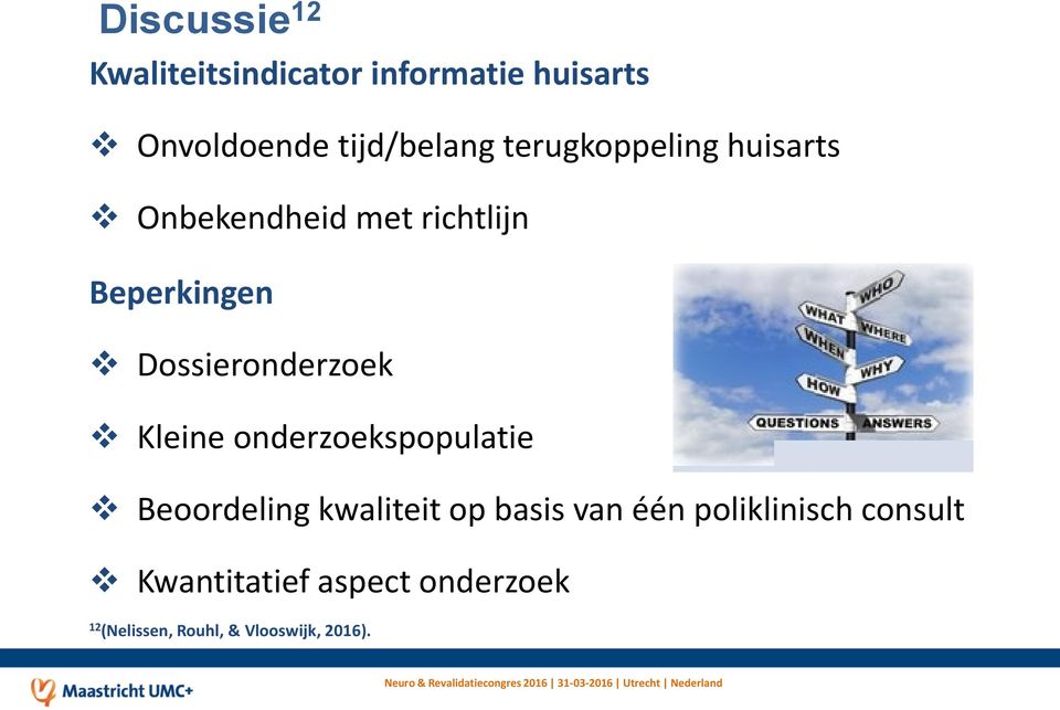 Dossieronderzoek Kleine onderzoekspopulatie Beoordeling kwaliteit op basis van