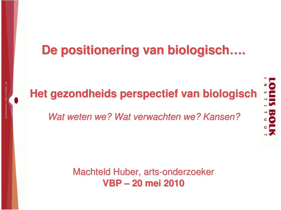 biologisch Wat weten we?