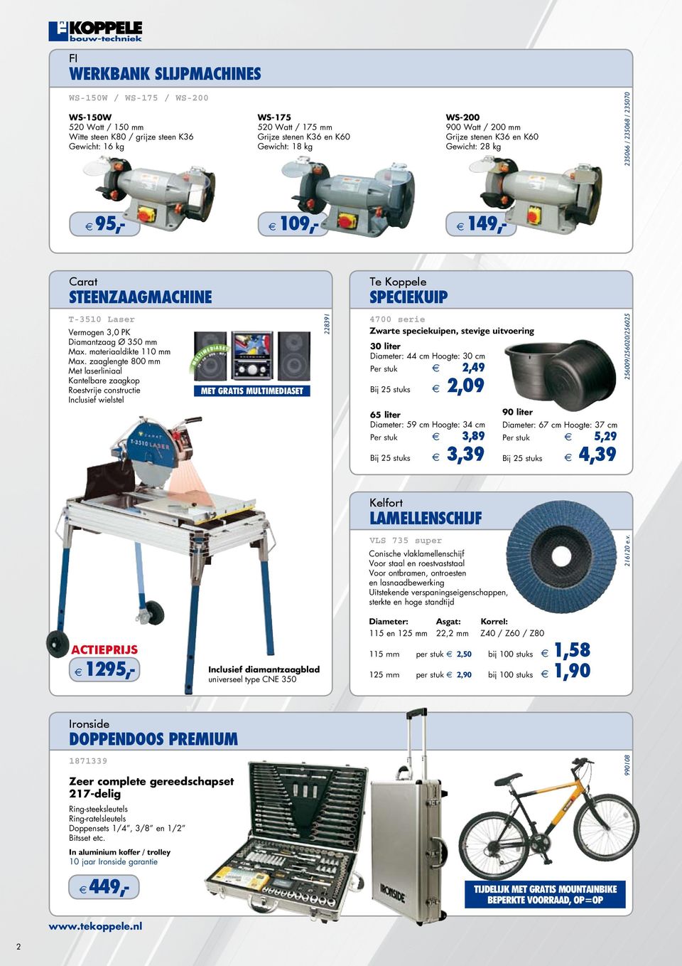 zaaglngt 800 mm Mt lasrliniaal Kantlbar zaagkop Rostvrij constructi Inclusif wilstl WS-200 900 Watt / 200 mm Grijz stnn K36 n K60 Gwicht: 28 kg 256009/256020/256025 WS-150W 520 Watt / 150 mm Witt stn