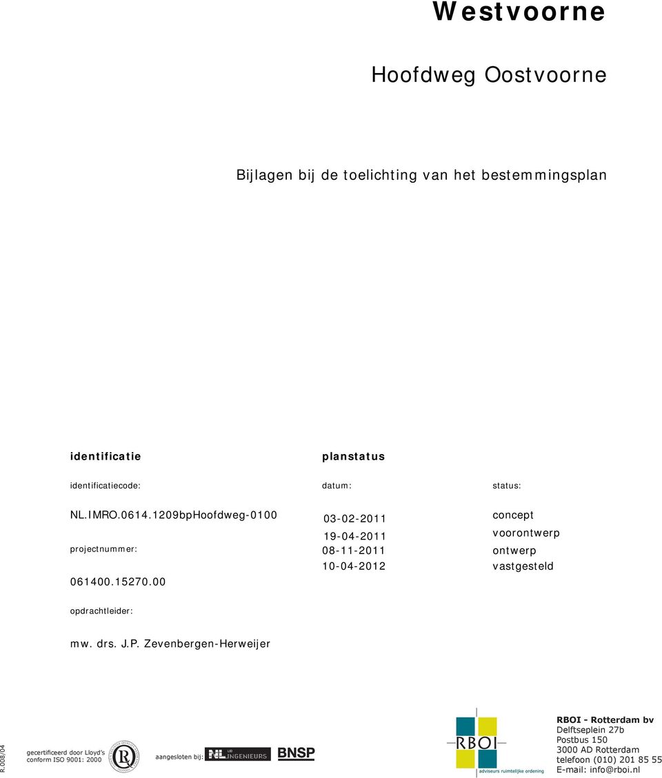 15270.00 10-04-2012 vastgesteld opdrachtleider: mw. drs. J.P. Zevenbergen-Herweijer R.