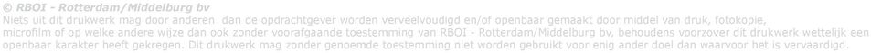 toestemming van RBOI - Rotterdam/Middelburg bv, behoudens voorzover dit drukwerk wettelijk een openbaar karakter heeft