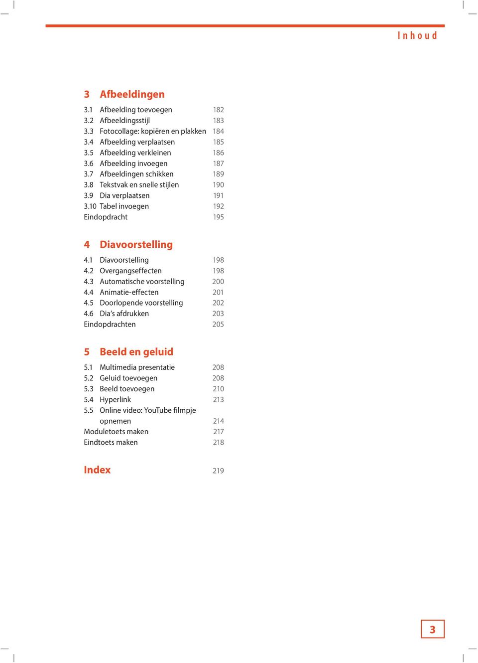 1 Diavoorstelling 198 4.2 Overgangseffecten 198 4.3 Automatische voorstelling 200 4.4 Animatie-effecten 201 4.5 Doorlopende voorstelling 202 4.