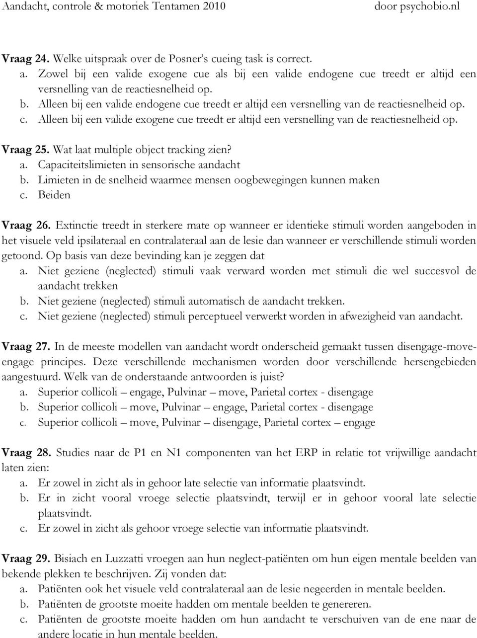 Limieten in de snelheid waarmee mensen oogbewegingen kunnen maken c. Beiden Vraag 26.