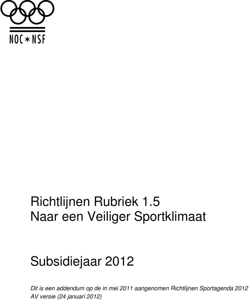 Subsidiejaar 2012 Dit is een addendum op de