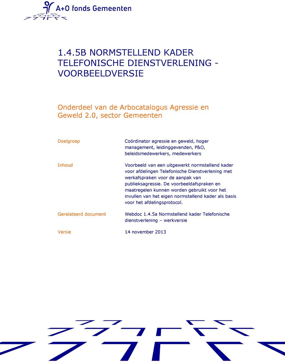 Voorbeeld van een uitgewerkt normstellend kader voor afdelingen Telefonische Dienstverlening met werkafspraken voor de aanpak van publieksagressie.