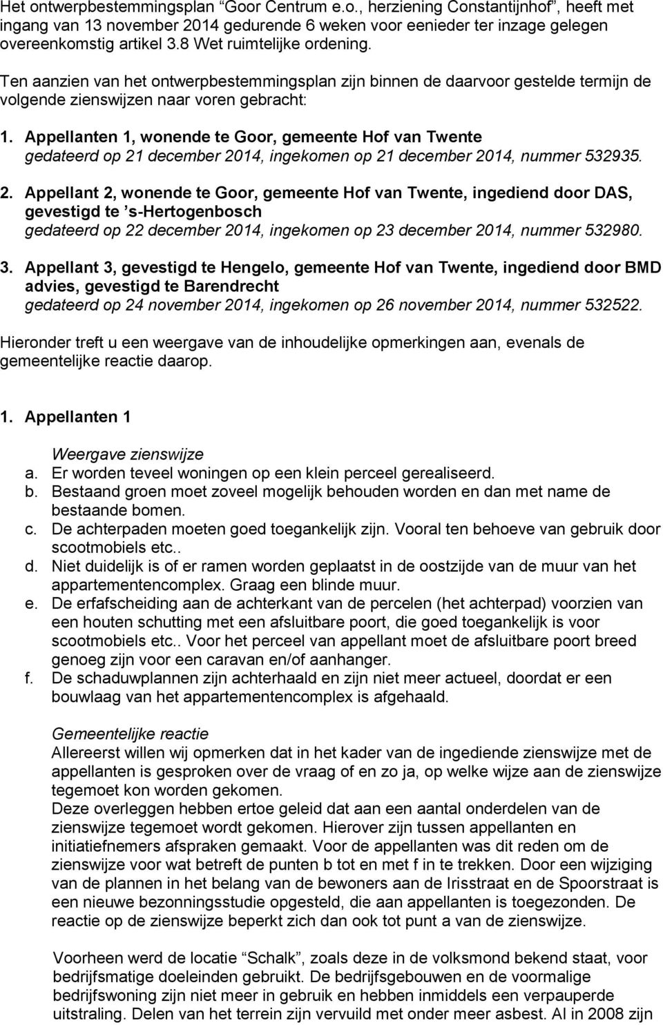 Appellanten 1, wonende te Goor, gemeente Hof van Twente gedateerd op 21