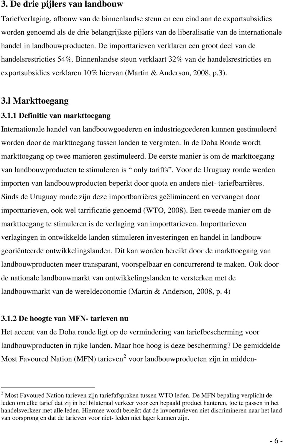 Binnenlandse steun verklaart 32% van de handelsrestricties en exportsubsidies verklaren 10