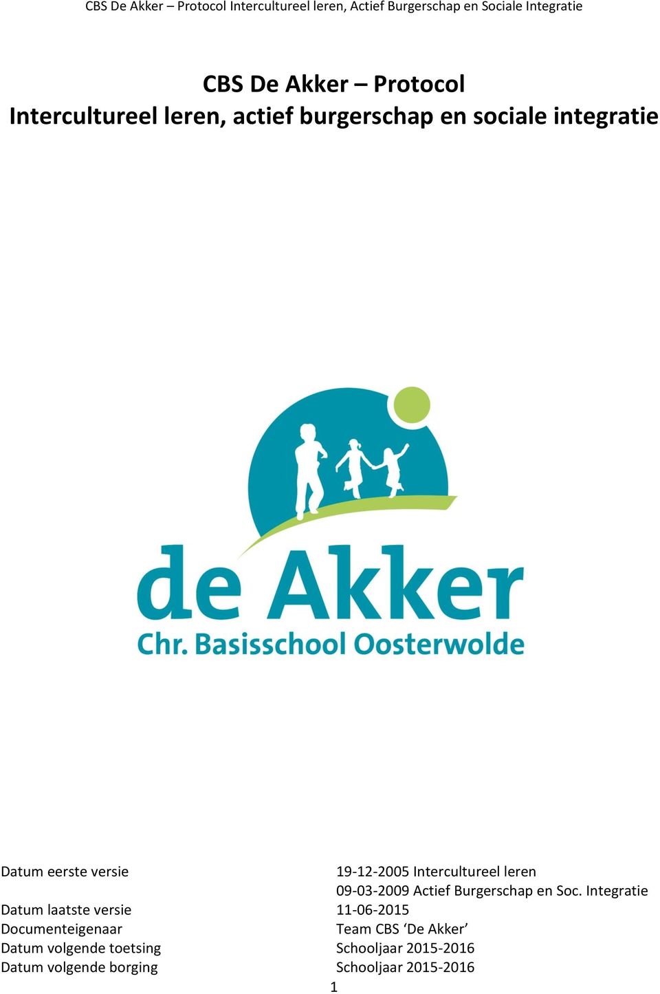 Soc. Integratie Datum laatste versie 11-06-2015 Documenteigenaar Team CBS De Akker