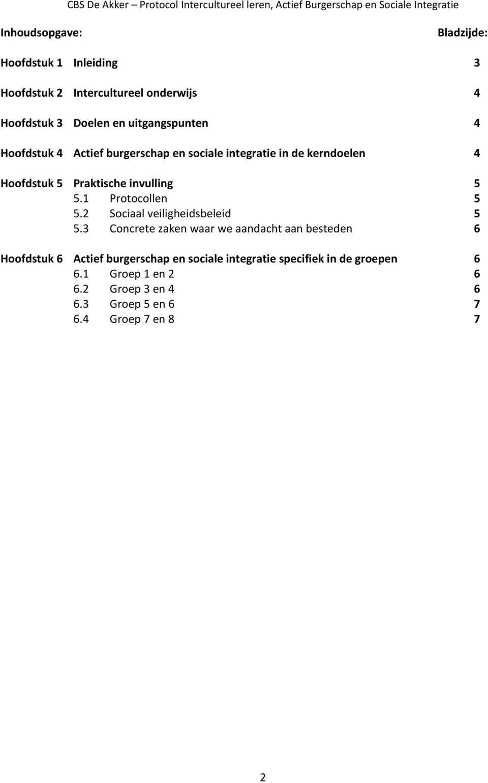 5 5.1 Protocollen 5 5.2 Sociaal veiligheidsbeleid 5 5.