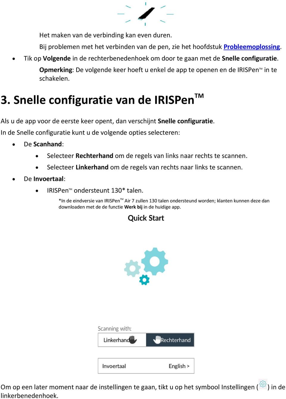 Snelle configuratie van de IRISPen TM Als u de app voor de eerste keer opent, dan verschijnt Snelle configuratie.