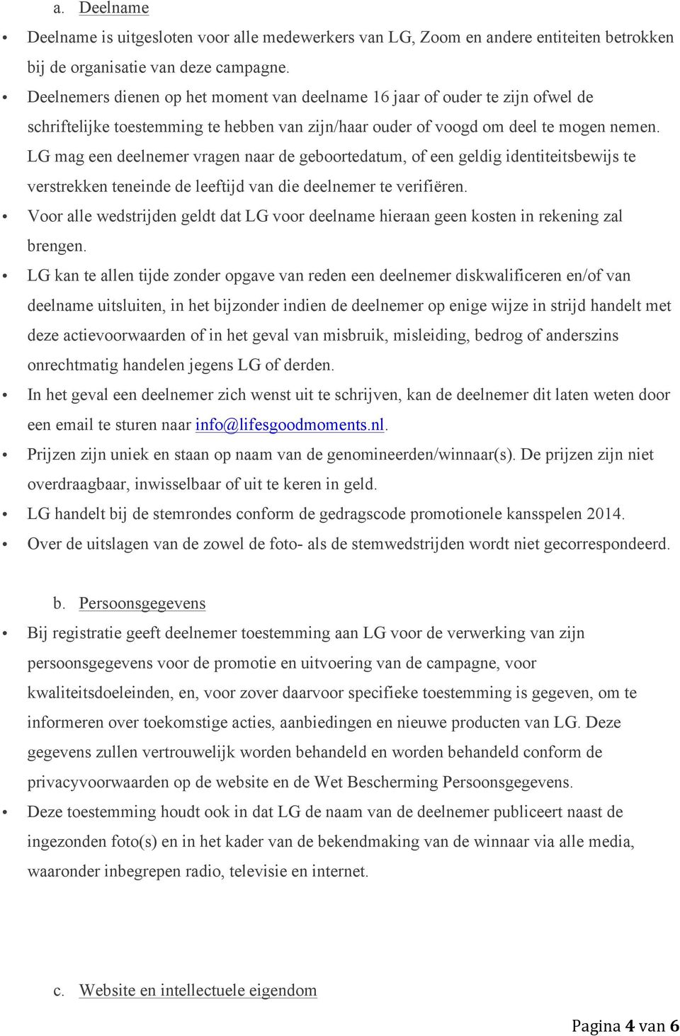 LG mag een deelnemer vragen naar de geboortedatum, of een geldig identiteitsbewijs te verstrekken teneinde de leeftijd van die deelnemer te verifiëren.