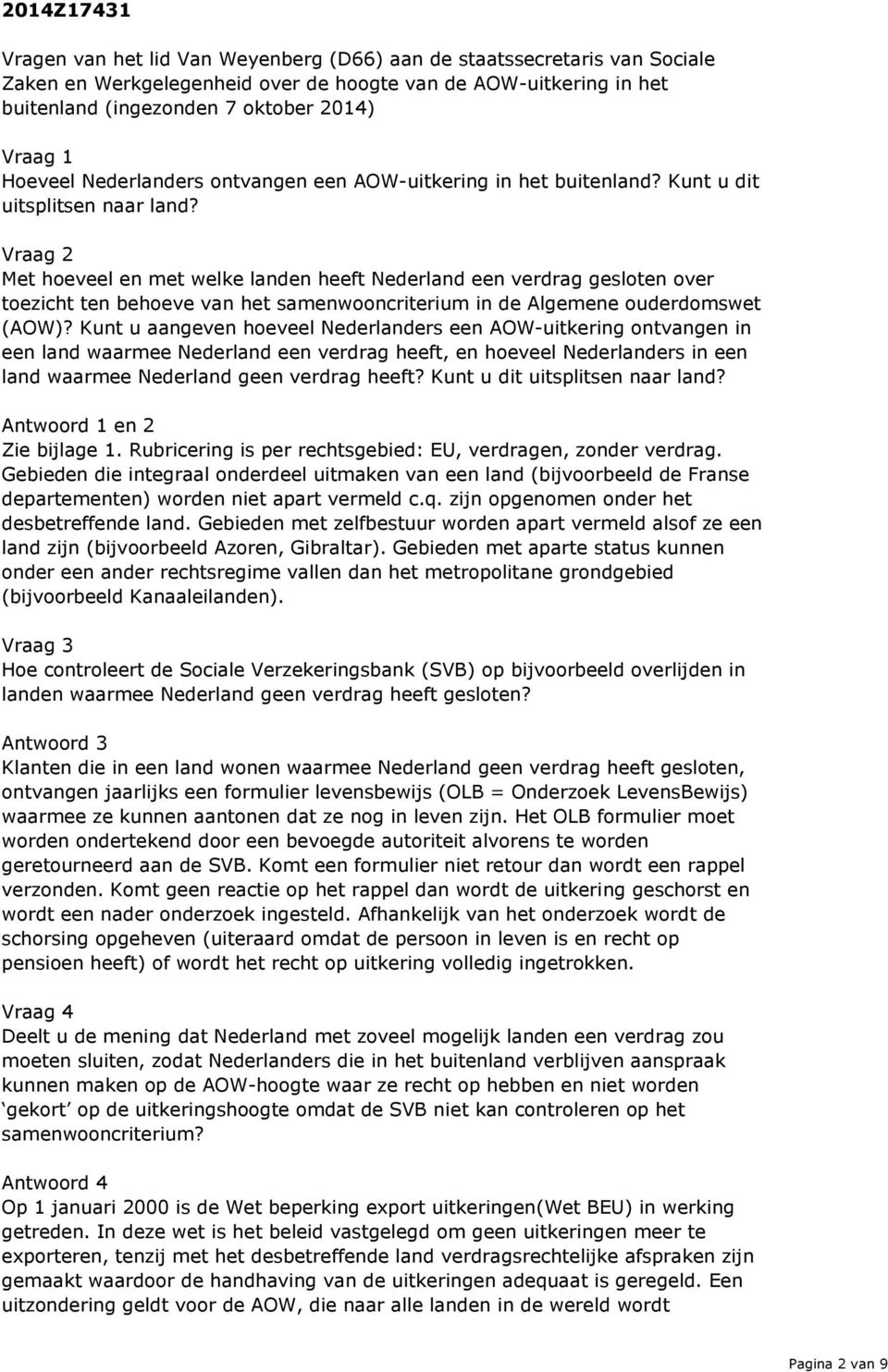 Vraag 2 Met hoeveel en met welke landen heeft Nederland een verdrag gesloten over toezicht ten behoeve van het samenwooncriterium in de Algemene ouderdomswet (AOW)?