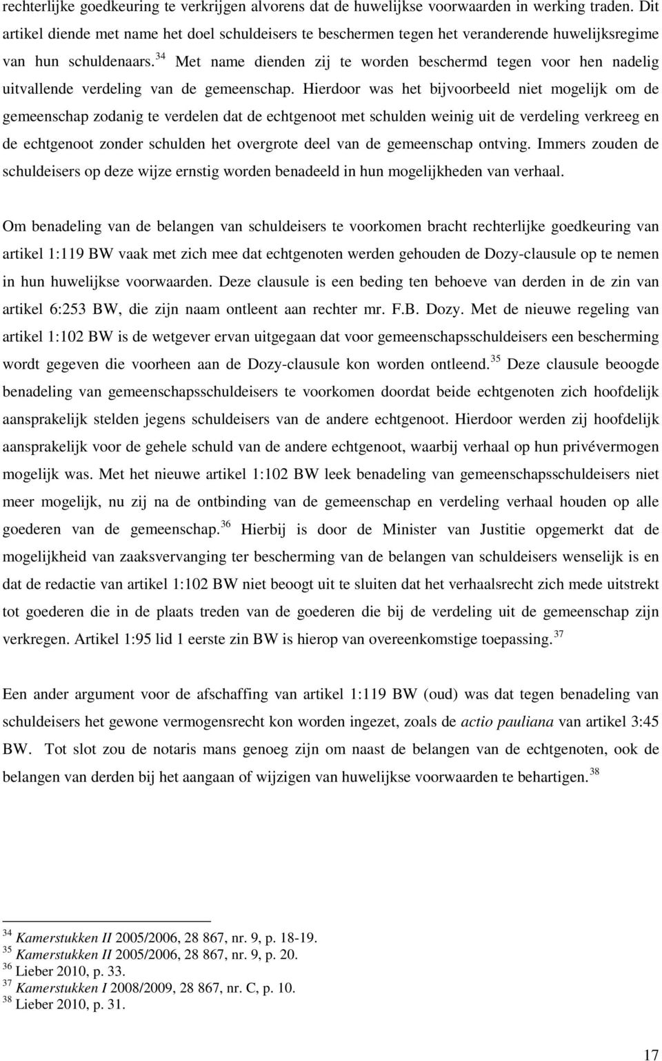 34 Met name dienden zij te worden beschermd tegen voor hen nadelig uitvallende verdeling van de gemeenschap.