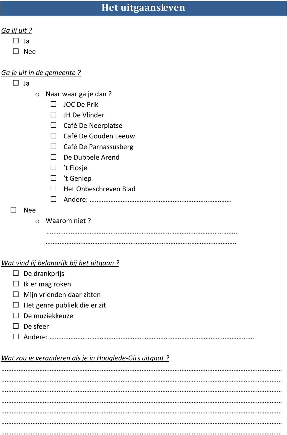 Geniep Het Onbeschreven Blad Andere:. o Waarom niet? Wat vind jij belangrijk bij het uitgaan?