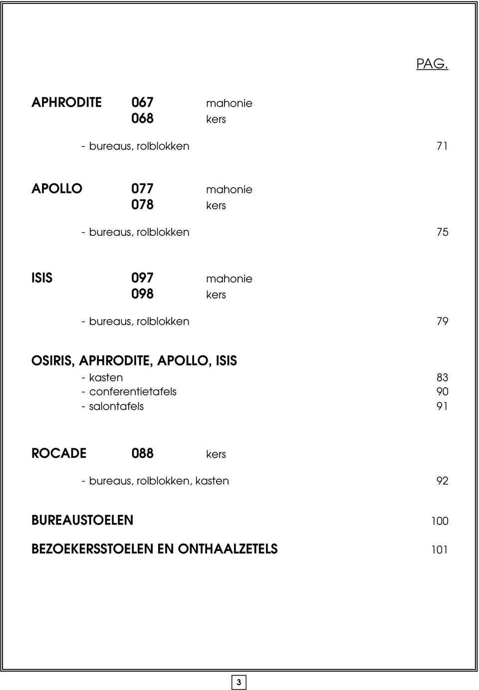 APHRODITE, APOLLO, ISIS - kasten 83 - conferentietafels 90 - salontafels 91 ROCADE 088