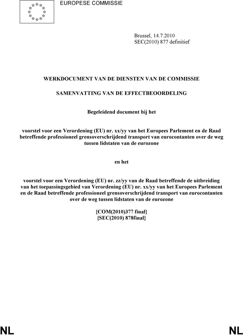 xx/yy van het Europees Parlement en de Raad betreffende professioneel grensoverschrijdend transport van eurocontanten over de weg tussen lidstaten van de eurozone en het voorstel