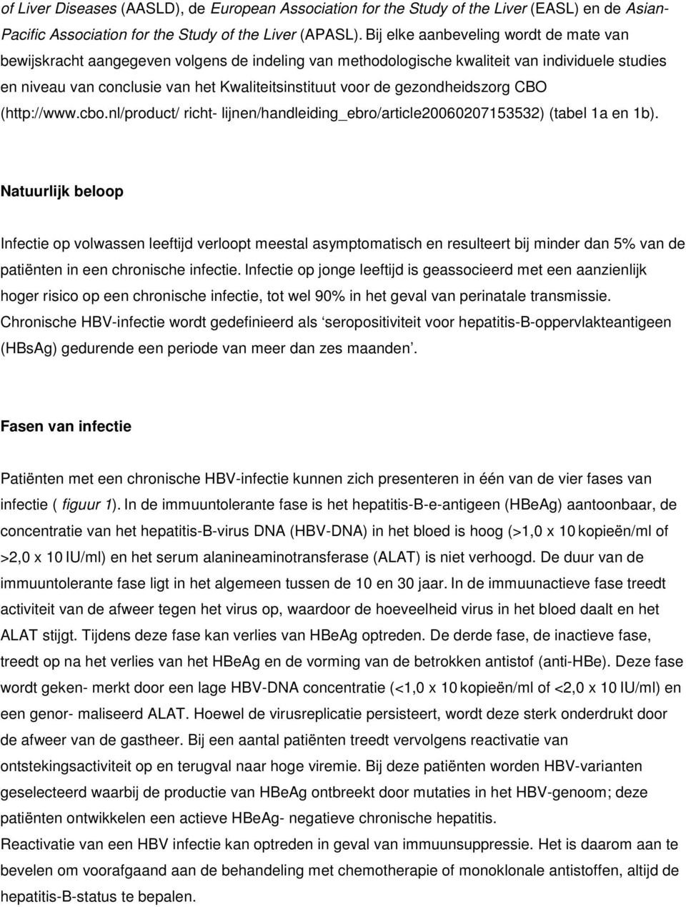 gezondheidszorg CBO (http://www.cbo.nl/product/ richt- lijnen/handleiding_ebro/article20060207153532) (tabel 1a en 1b).