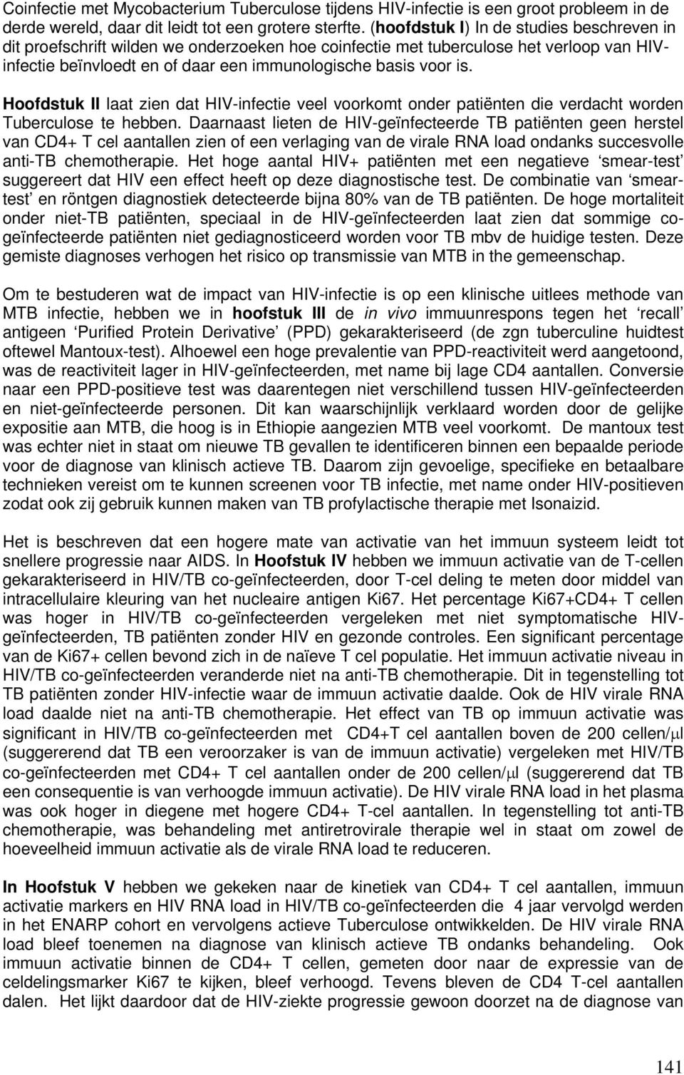 Hoofdstuk II laat zien dat HIV-infectie veel voorkomt onder patiënten die verdacht worden Tuberculose te hebben.