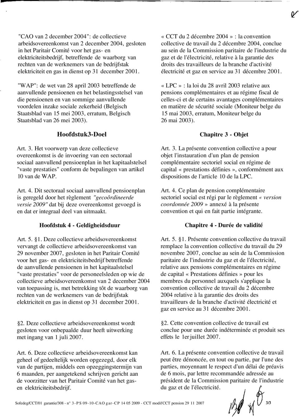 "WAP": de wet van 28 april 2003 betreffende de aanvullende pensioenen en het belastingsstelsel van die pensioenen en van sommige aanvullende voordelen inzake sociale zekerheid (Belgisch Staatsblad