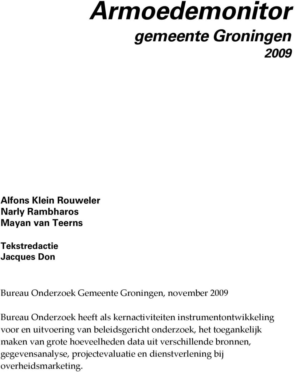 instrumentontwikkeling voor en uitvoering van beleidsgericht onderzoek, het toegankelijk maken van grote