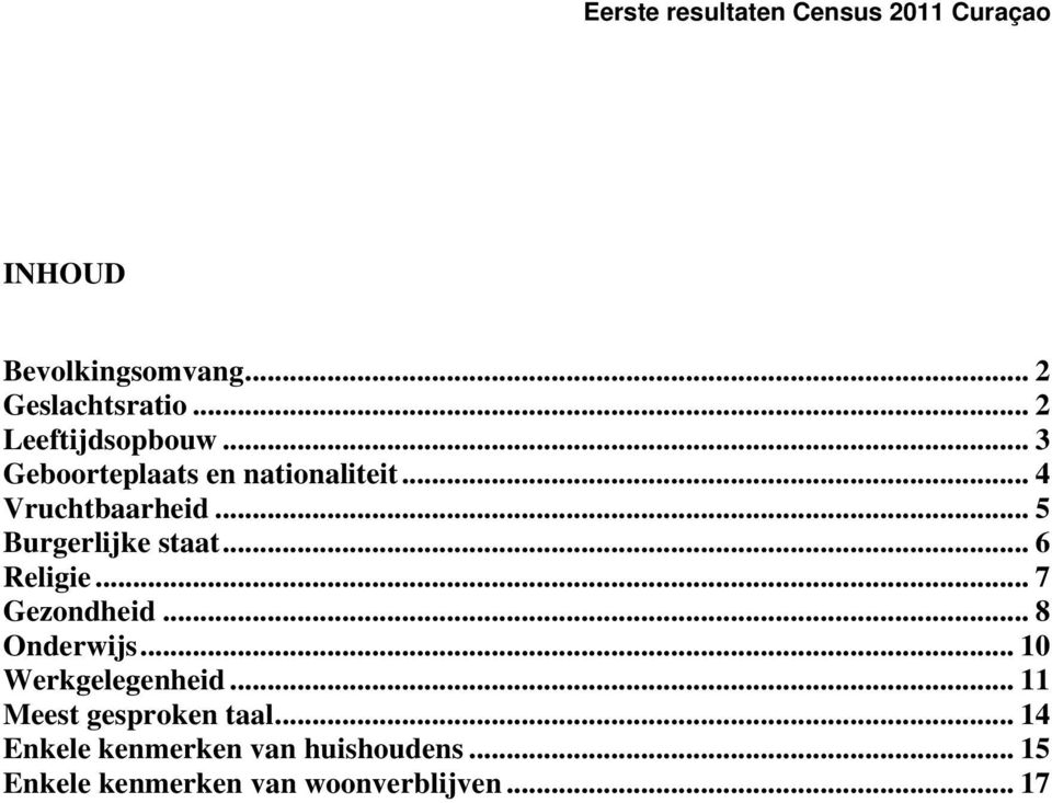 .. 6 Religie... 7 Gezondheid... 8 Onderwijs... 10 Werkgelegenheid.