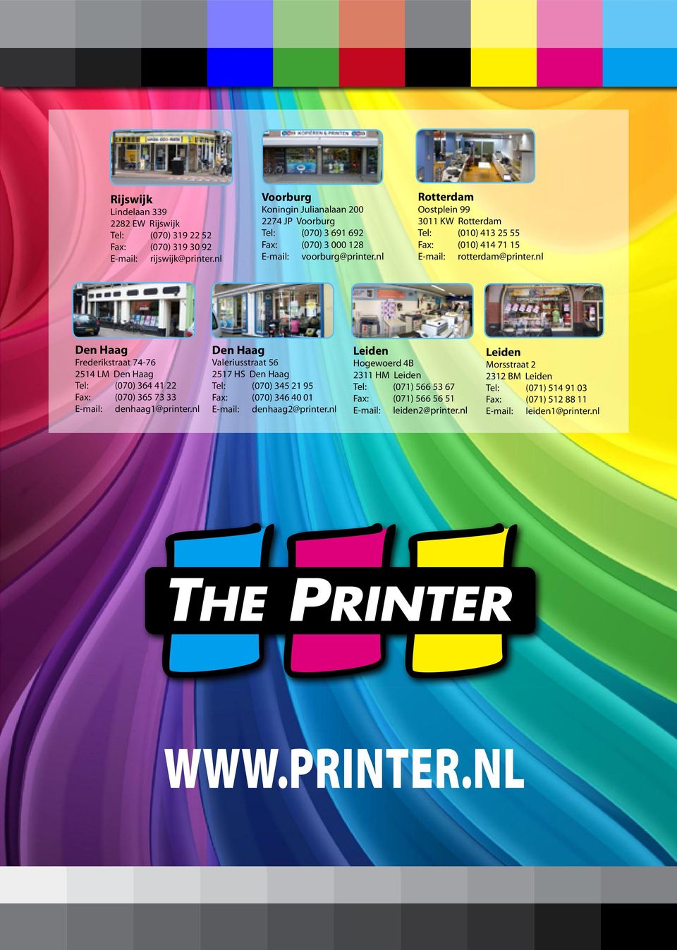 nl Rotterdam Oostplein 99 30 KW Rotterdam Tel: (00) 43 2 Fax: (00) 44 7 Email: rotterdam@printer.