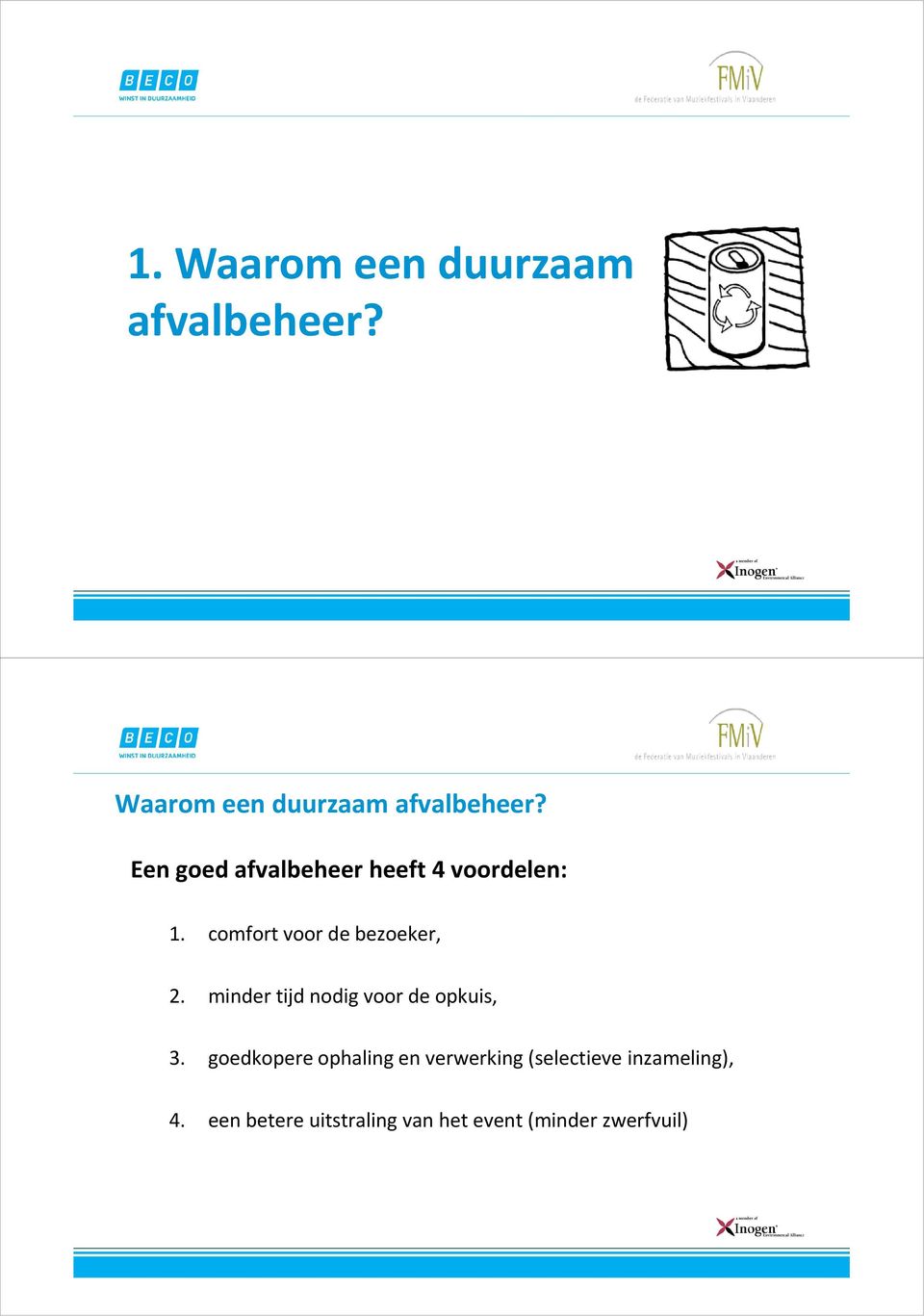 Een goed afvalbeheer heeft 4 voordelen: 1. comfort voor de bezoeker, 2.