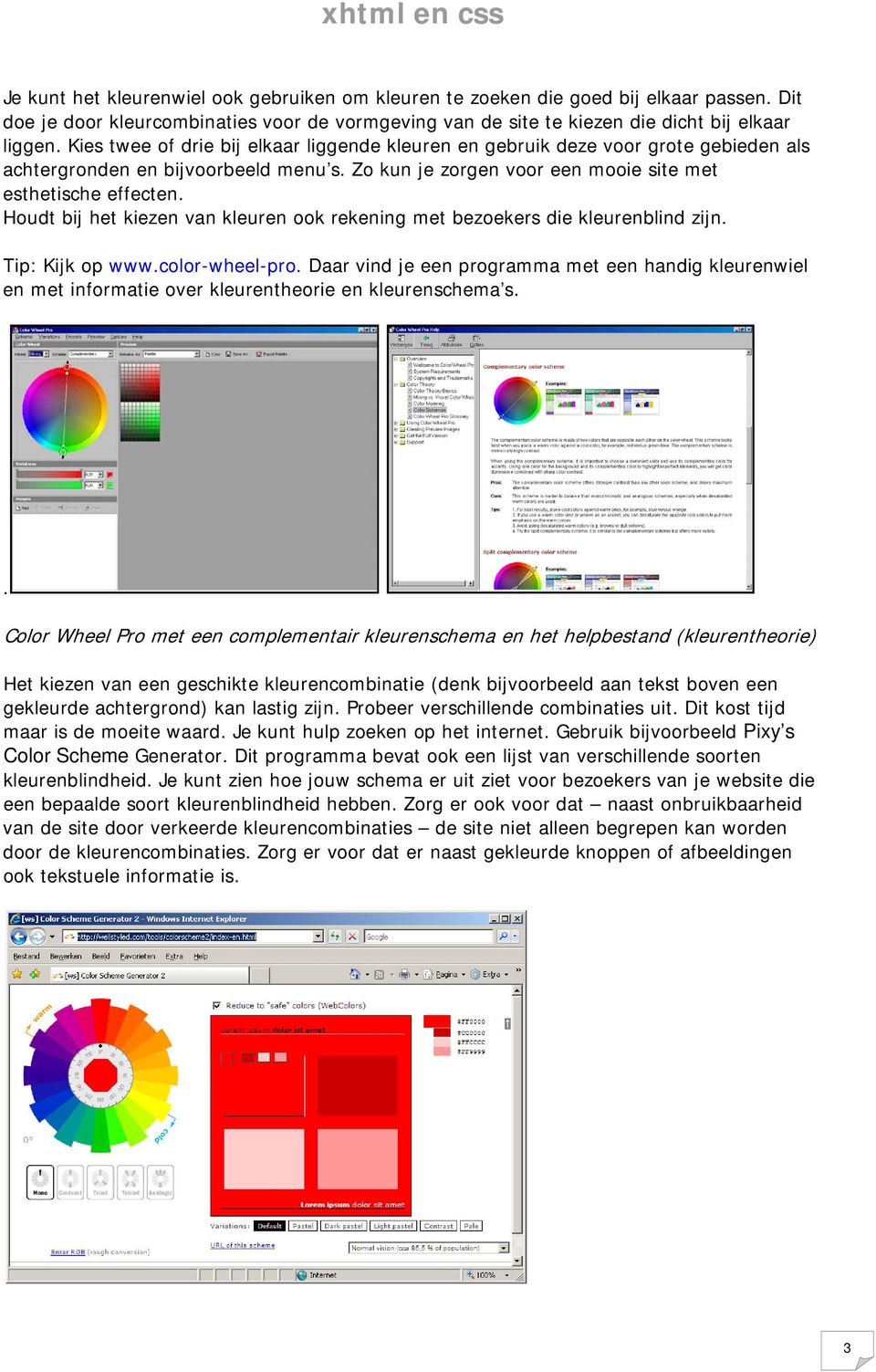 Houdt bij het kiezen van kleuren ook rekening met bezoekers die kleurenblind zijn. Tip: Kijk op www.color-wheel-pro.