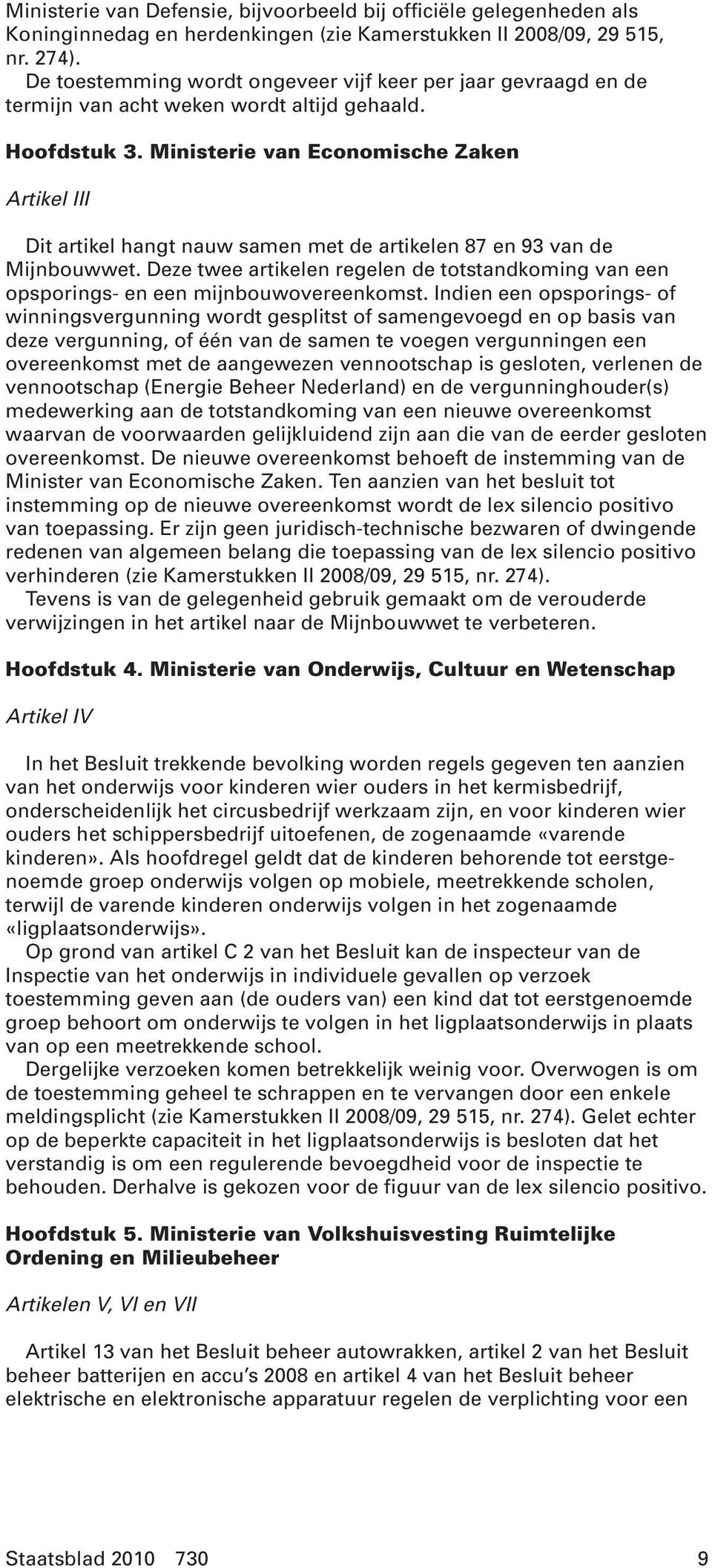 Ministerie van Economische Zaken Artikel III Dit artikel hangt nauw samen met de artikelen 87 en 93 van de Mijnbouwwet.