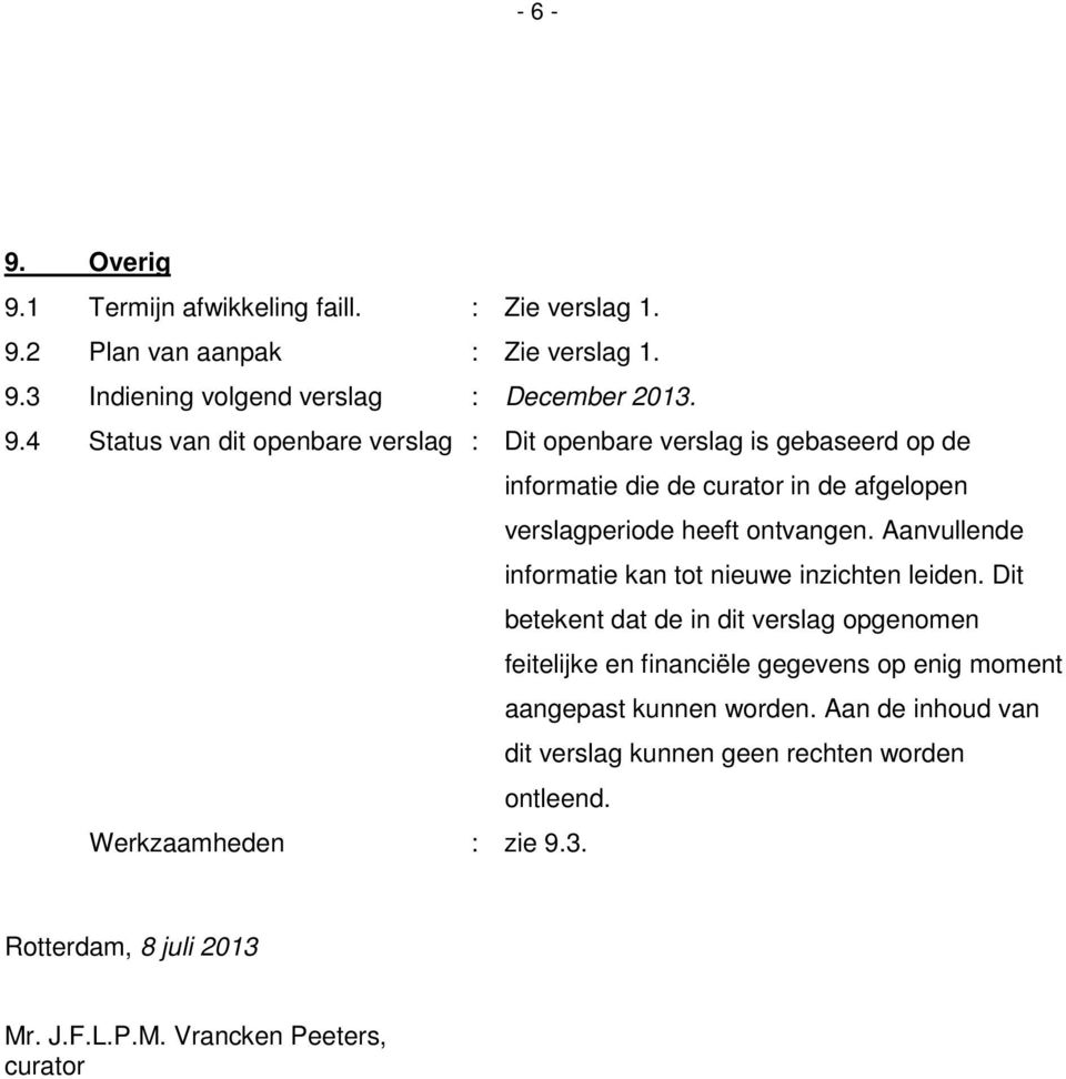 2 Plan van aanpak : Zie verslag 1. 9.