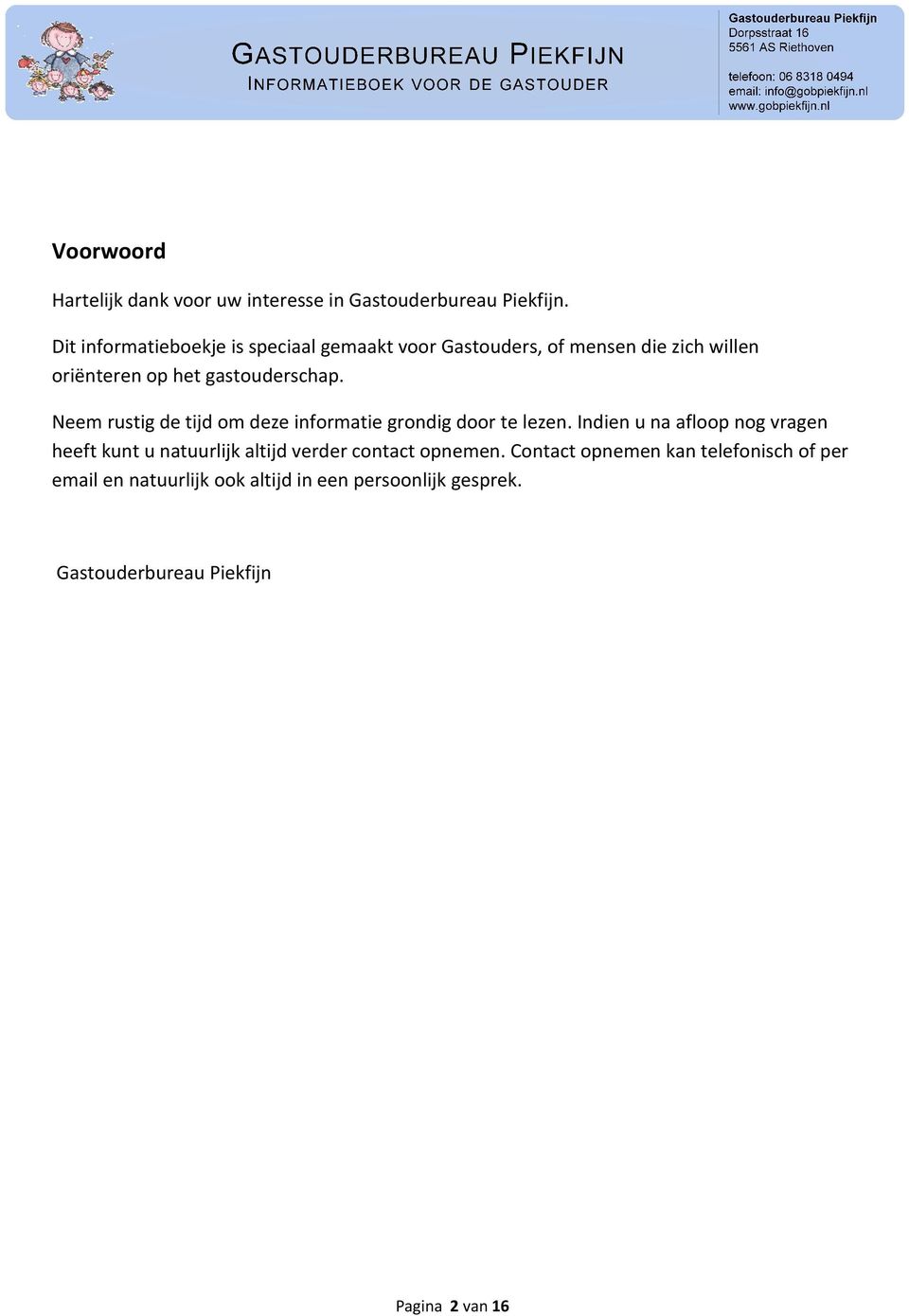 Neem rustig de tijd om deze informatie grondig door te lezen.