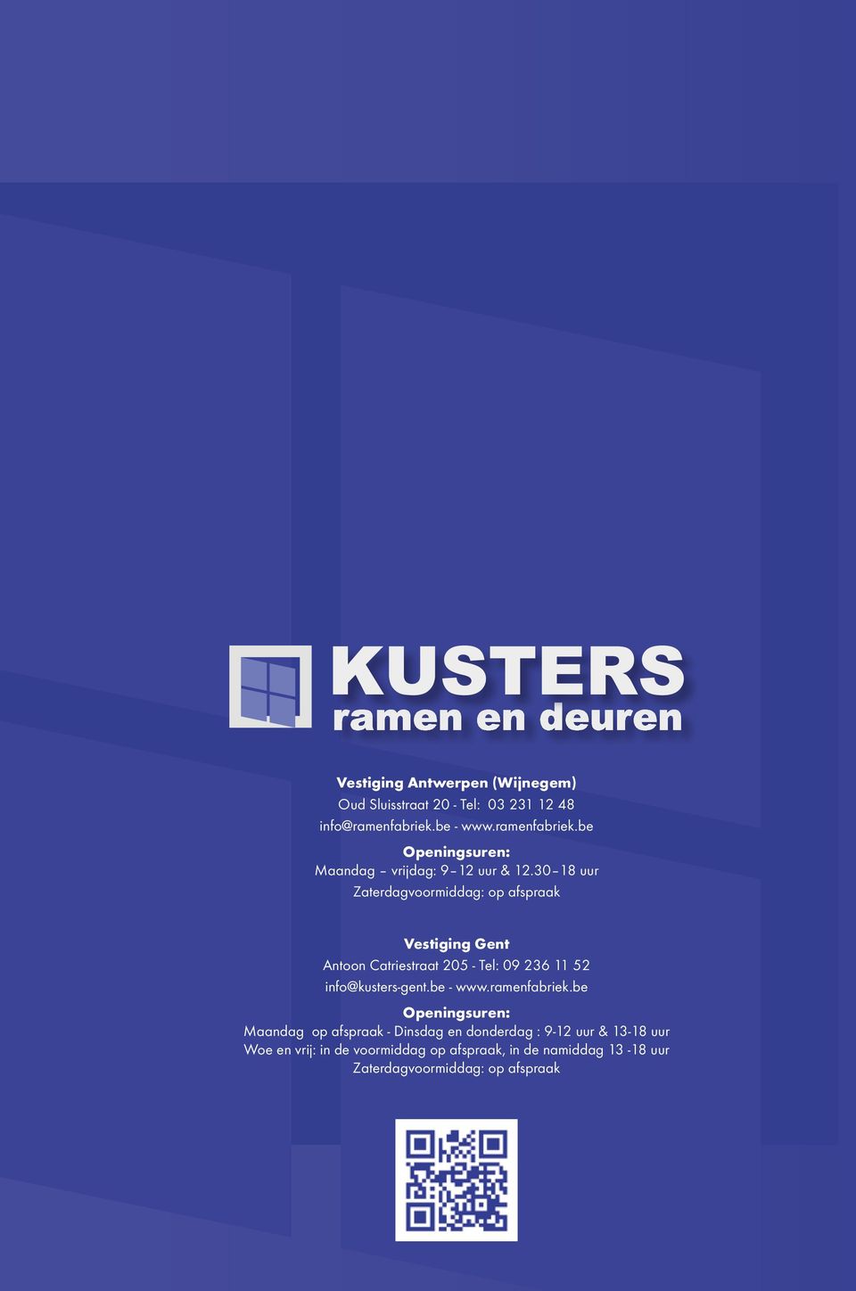 30 18 uur Zaterdagvoormiddag: op afspraak Vestiging Gent Antoon Catriestraat 205 - Tel: 09 236 11 52 info@kusters-gent.