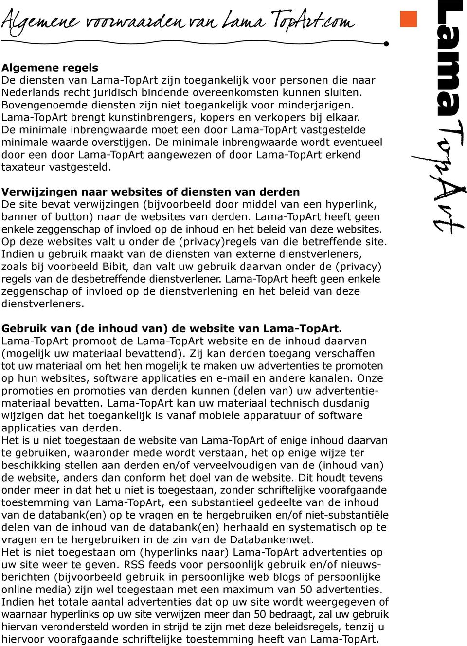 De minimale inbrengwaarde moet een door Lama-TopArt vastgestelde minimale waarde overstijgen.