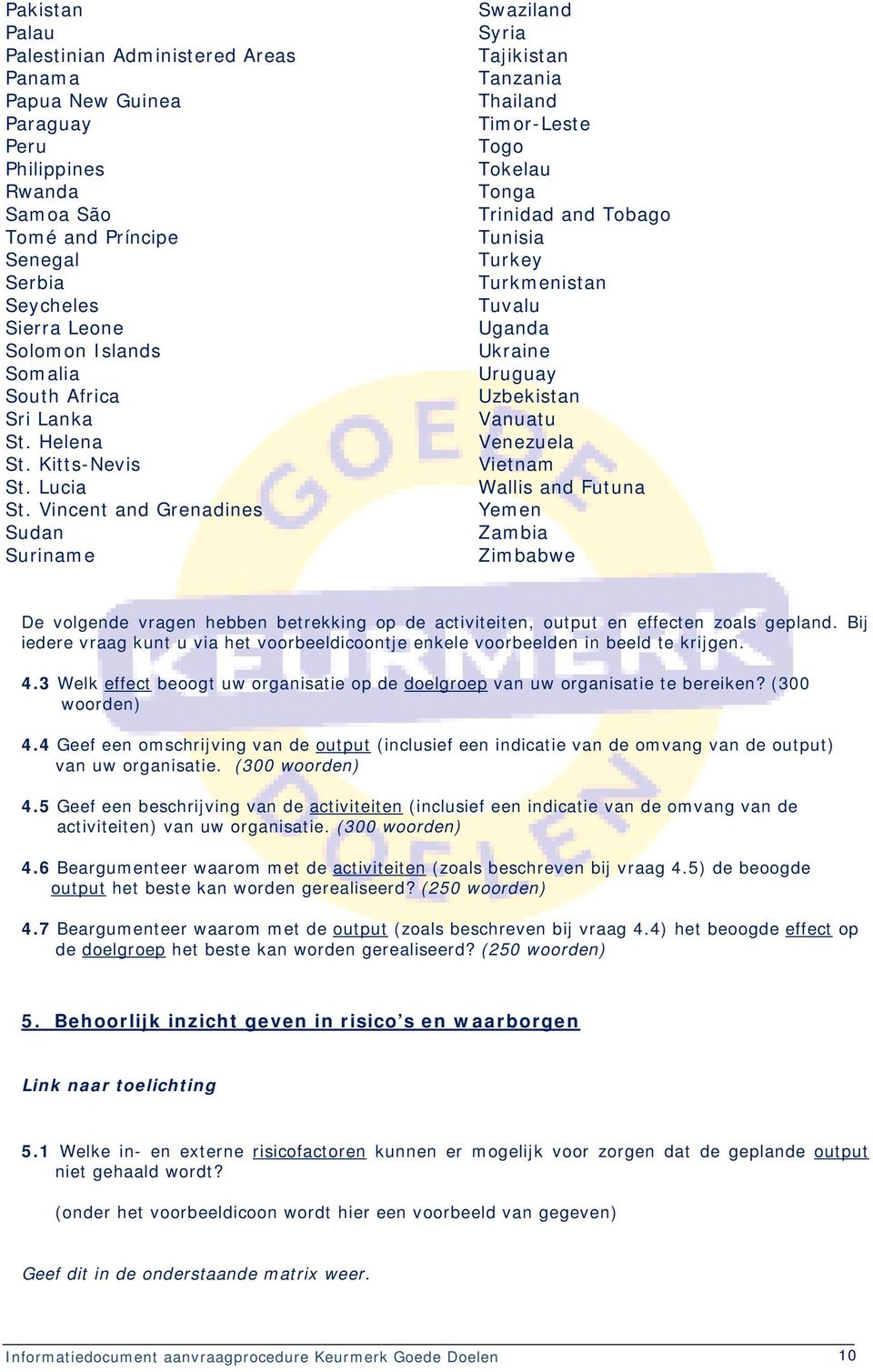 Vincent and Grenadines Sudan Suriname Swaziland Syria Tajikistan Tanzania Thailand Timor-Leste Togo Tokelau Tonga Trinidad and Tobago Tunisia Turkey Turkmenistan Tuvalu Uganda Ukraine Uruguay