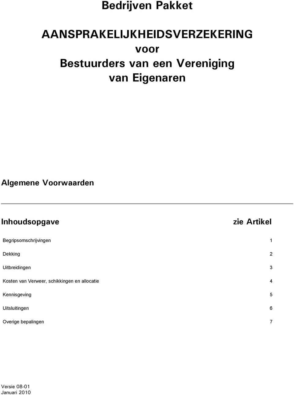 Begripsomschrijvingen 1 Dekking 2 Uitbreidingen 3 Kosten van Verweer,